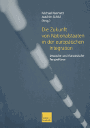 Die Zukunft Von Nationalstaaten in Der Europaischen Integration: Deutsche Und Franzosische Perspektiven