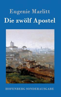 Die zwlf Apostel - Marlitt, Eugenie