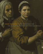Diego Velzquez's Early Paintings and the Culture of Seventeenth-Century Seville
