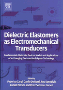 Dielectric Elastomers as Electromechanical Transducers: Fundamentals, Materials, Devices, Models and Applications of an Emerging Electroactive Polymer Technology