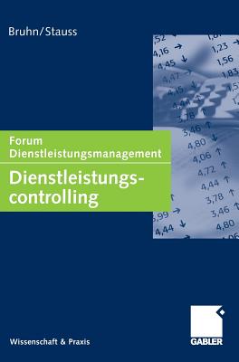 Dienstleistungscontrolling: Forum Dienstleistungsmanagement - Bruhn, Manfred (Editor), and Stauss, Bernd (Editor)