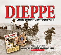 Dieppe: Canada's Darkest Day of World War II