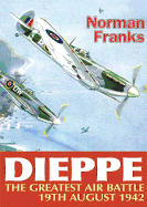 Dieppe: The Greatest Air Battle, 19th August 1942