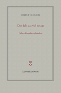 Dies Ich, Das Viel Besagt: Fichtes Einsicht Nachdenken