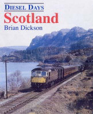 Diesel Days: Scotland - Dickson, Brian J