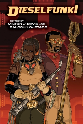 Dieselfunk! - Davis, Milton (Editor), and Ojetade, Balogun (Editor)