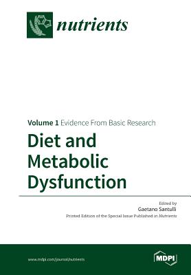 Diet and Metabolic Dysfunction: Volume 1: Evidence From Basic Research - Santulli, Gaetano (Guest editor)