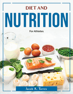 Diet and Nutrition: For Athletes