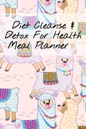 Diet Clease & Detox For Health Meal Planner: Undated Goal Journal For Fitness, Weight Loss & Zen - 6x9 Inches, 120 Pages, Journal To Write In Your Leafy Green Low Fat Liquid Meal Plan Schedule - Planning Board, Notebook, To-Do-List, Tasks, Priorities...