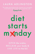 Diet Starts Monday: Ditch the Scales, Reclaim Your Body and Live Life to the Full