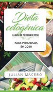 Dieta cetognica - La gua de prdida de peso para perezosos en 2020: Descubre la manera fcil de quemar grasa con la dieta cetognica baja en carbohidratos - La gua completa para principiantes