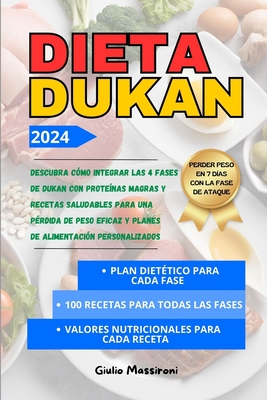 Dieta Dukan: Descubra c?mo Integrar las 4 Fases de Dukan con Prote?nas Magras y Recetas Saludables para una P?rdida de Peso Eficaz y Planes de Alimentaci?n Personalizados - Massironi, Giulio