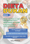 Dieta Dukan: Descubra como Integrar as 4 Fases Dukan com Protenas Magras e Receitas Saudveis para uma Perda de Peso Eficaz e Planos de Refeies Personalizados