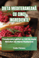 Dieta Mediteranean  Cu Cinci Ingrediente