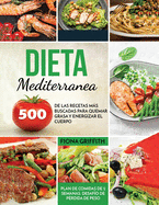 Dieta Mediterrnea: 500 de las recetas ms buscadas para quemar grasa y energizar el cuerpo. Plan de comidas de 2 semanas. Desaf?o de p?rdida de peso