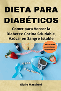 Dieta Para Diab?ticos: Comer para Vencer la Diabetes: Cocina Saludable, Azcar en Sangre Estable