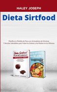 Dieta Sirtfood: Planifica tu P?rdida de Peso con Activadores de Sirtu?nas Y Recetas Saludables para Tratar los Dolores y las Piedras en los Riones