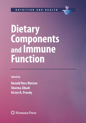 Dietary Components and Immune Function - Watson, Ronald Ross (Editor), and Zibadi, Sherma (Editor), and Preedy, Victor R (Editor)