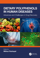 Dietary Polyphenols in Human Diseases: Advances and Challenges in Drug Discovery