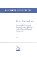 Dietary Reference Intakes: Proposed Definition and Plan for Review of Dietary Antioxidants and Related Compounds - Institute of Medicine, and Food and Nutrition Board, and Standing Committee on the Scientific Evaluation of Dietary Reference...