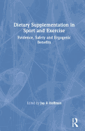 Dietary Supplementation in Sport and Exercise: Evidence, Safety and Ergogenic Benefits