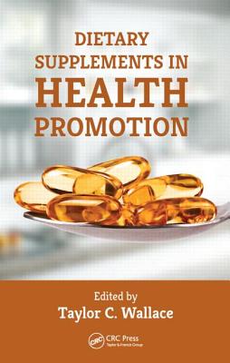 Dietary Supplements in Health Promotion - Wallace, Taylor C. (Editor)
