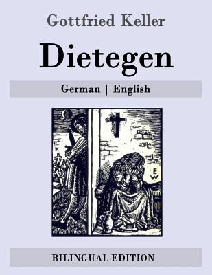 Dietegen: German - English - Von Schierbrand, Wolf (Translated by), and Keller, Gottfried