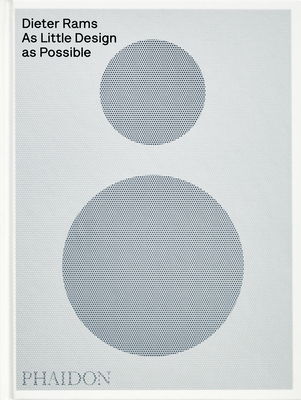 Dieter Rams: As Little Design as Possible - Lovell, Sophie, and Ive, Jonathan (Contributions by)