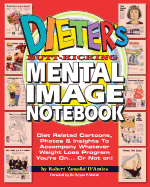 Dieter's Butt-Kicking Mental Image Notebook: Diet Related Cartoons, Photos & Insights To Accompany Whatever Weight Loss Program You're On.