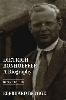 Dietrich Bonhoeffer: A Biography - Bethge, Eberhard, and Barnett, Victoria J (Editor)