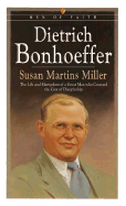 Dietrich Bonhoeffer: The Life and Martyrdom of a Great Man Who Counted the Cost of Discipleship
