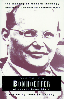 Dietrich Bonhoeffer: Witness to Jesus Christ - de Gruchy, John W. (Editor)