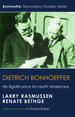 Dietrich Bonhoeffer - Rasmussen, Larry, and Bethge, Renata