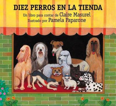 Diez Perros en la Tienda - Masurel, Claire, and Moro, Elena (Translated by), and Paparone, Pamela (Illustrator)