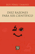 Diez Razones Para Ser Cient-Fico