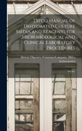 Difco Manual of Dehydrated Culture Media and Reagents for Microbiological and Clinical Laboratory Procedures: 9th ed.