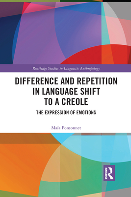 Difference and Repetition in Language Shift to a Creole: The Expression of Emotions - Ponsonnet, Maa