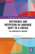 Difference and Repetition in Language Shift to a Creole: The Expression of Emotions