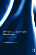 Difference, Dialogue, and Development: A Bakhtinian World