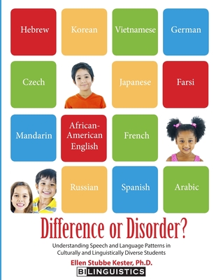 Difference or Disorder: Understanding Speech and Language Patterns in Culturally and Linguistically Diverse Students - Kester, Ellen S