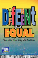 Different But Equal: Teens Write about Living with Disabilities