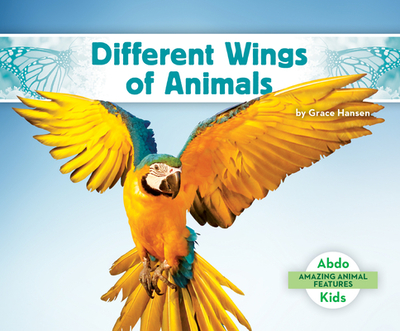 Different Wings of Animals - Hansen, Grace