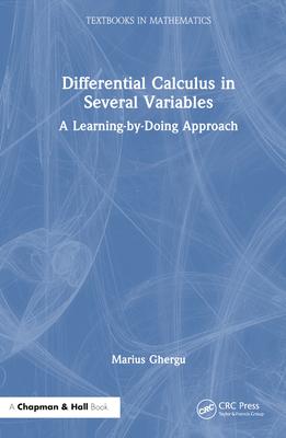 Differential Calculus in Several Variables: A Learning-by-Doing Approach - Ghergu, Marius