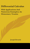 Differential Calculus: With Applications And Numerous Examples; An Elementary Treatise