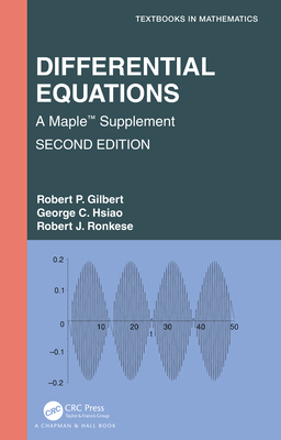 Differential Equations: A Maple(TM) Supplement - Gilbert, Robert P, and Hsiao, George C, and Ronkese, Robert J