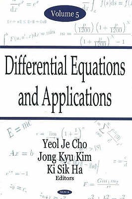 Differential Equations & Applications, Volume 5 - Cho, Yeol Je (Editor), and Kim, Jong Jyu (Editor), and Ha, Ki Sik (Editor)