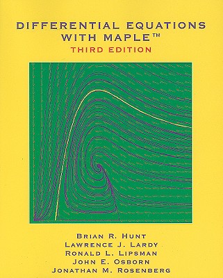 Differential Equations with Maple - Hunt, Brian R, and Lardy, Lawrence J, and Lipsman, Ronald L