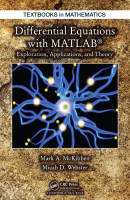 Differential Equations with MATLAB: Exploration, Applications, and Theory - McKibben, Mark, and Webster, Micah D