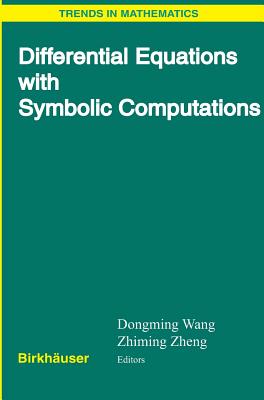 Differential Equations with Symbolic Computation - Wang, Dongming (Editor), and Zheng, Zhiming (Editor)