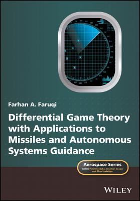 Differential Game Theory with Applications to Missiles and Autonomous Systems Guidance - Faruqi, Farhan A, and Belobaba, Peter, and Cooper, Jonathan